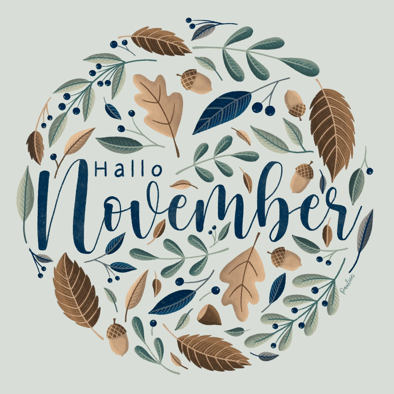 Illustratie-hallo-november-herfstbladeren-groen-blauw-bruin-door-Paulien-van-de-Kuijlen Illustratie met herfstbladeren, eikels, beukennootjes en bessen in blauw-, groen- en bruintinten. De elementen vormen een cirkel met in het midden de tekst ‘Hallo November’. Getekend in Procreate door Paulien van de Kuijlen.